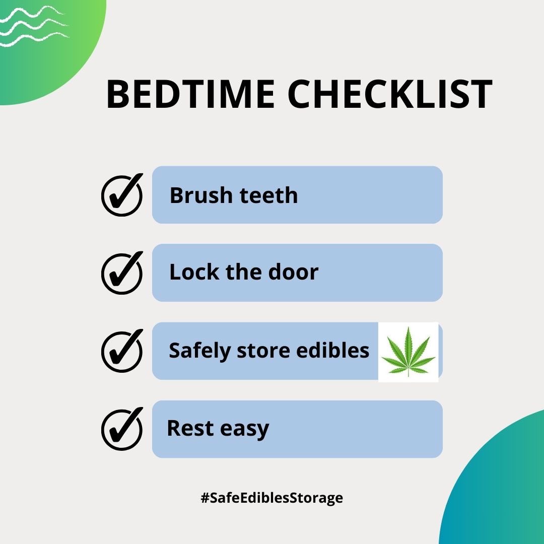 We all need a good bedtime routine! If you make it a habit every day, you’re less likely to forget it. This message goes out to parents AND anyone who has children visiting their home #SafeEdiblesStorage @T4CIP_