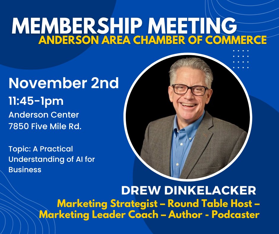 Membership Meeting
11/2 - 11:45am-1pm
Speaker: Drew Dinkelacker
President of Marketing Accelerator
Topic: A Practical Understanding of AI for Business

Anderson Center
7850 Five Mile Road
Lunch provided by: Anderson Pub &amp; Grill
Click here to register: andersonareachamber.org/.../monthly...