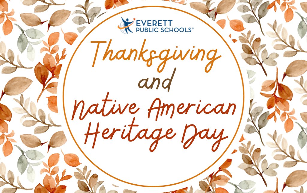 EverettSchools's tweet photo. All schools will be closed November 22-23 for Thanksgiving break, and November 24 for Native American Heritage Day. Have a safe holiday with family and friends! Learn more at https://t.co/5Xq4Pb3UhD https://t.co/pKwMlG7We8