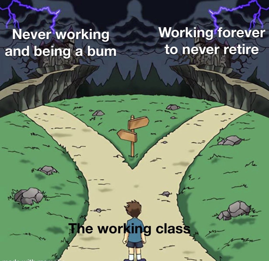 Poor people exist to scare the middle class to go to work.

HT r/memes