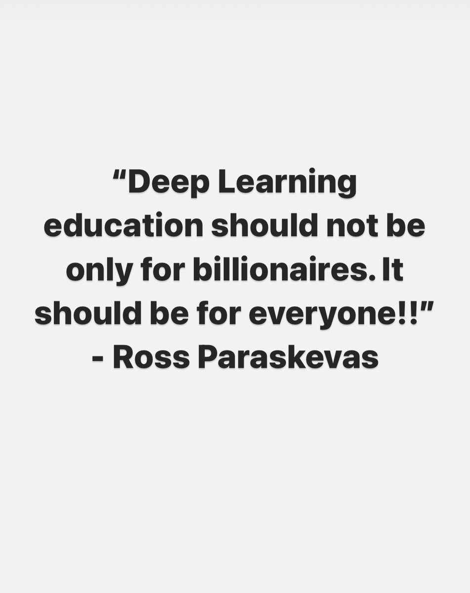 I am on a mission to democratize Deep Learning education for all. The change is here!! 

#DeepLearningForAll #EducationalEquality #RossParaskevas #DemocratizeEducation #LifelongLearning #FutureIsNow #BreakTheBarriers