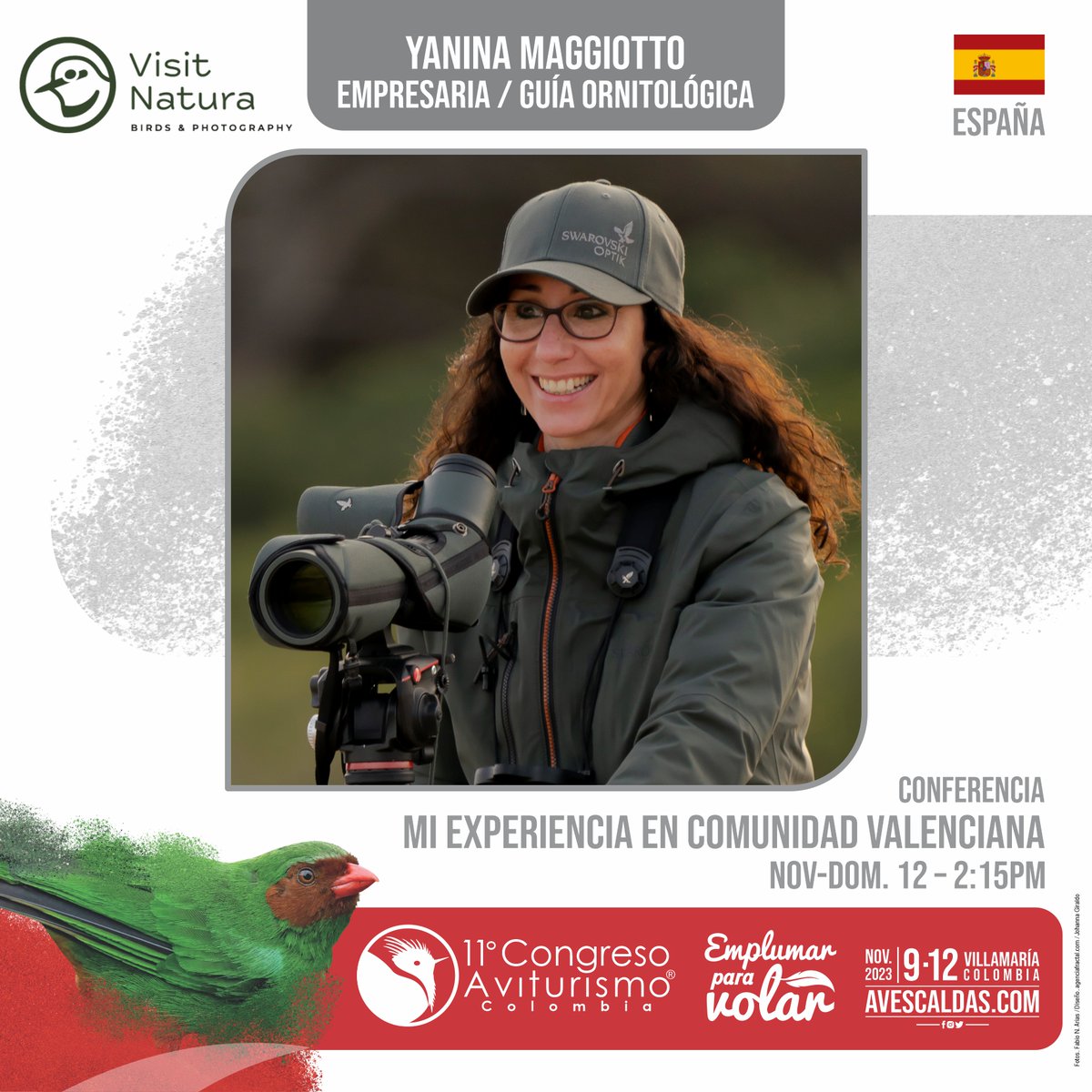 Yanina Maggiotto ornitóloga, licenciada y especialista en turismo y fotografía de naturaleza.  Conferencia: ¿Pueden las aves impulsar un nuevo producto turístico en un destino del Mediterráneo?  

Domingo 12 de Nov. 3 / 2:15pm  avescaldas.com/inscripciones
11° Congreso Aviturismo