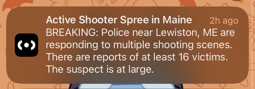 :( Keeping the community of Lewiston in my thoughts 

Stay safe friends