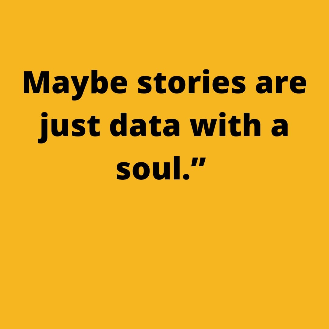 Maybe stories are just data with a soul.

#internet #contentcreator #content #contentmarketing #quotes #quote #quoteoftheday #quotesdaily #internetmarketing #internetbusiness #internetmarketer #job #contentcreation  #contentstrategy