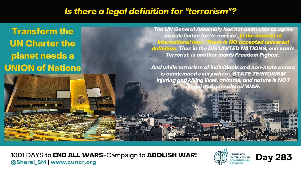 DIS United Nations has NO legal definition for TERRORISM. So one man's terrorist is another man's freedom fighter. And state terrorism is called WAR.
Day 283 of 1001-Days to END Terrorism
#IsraelPalestineWar #UkraineWar #terrorismo #UNSC #الأمم_المتحدة  האומות המאוחדות#