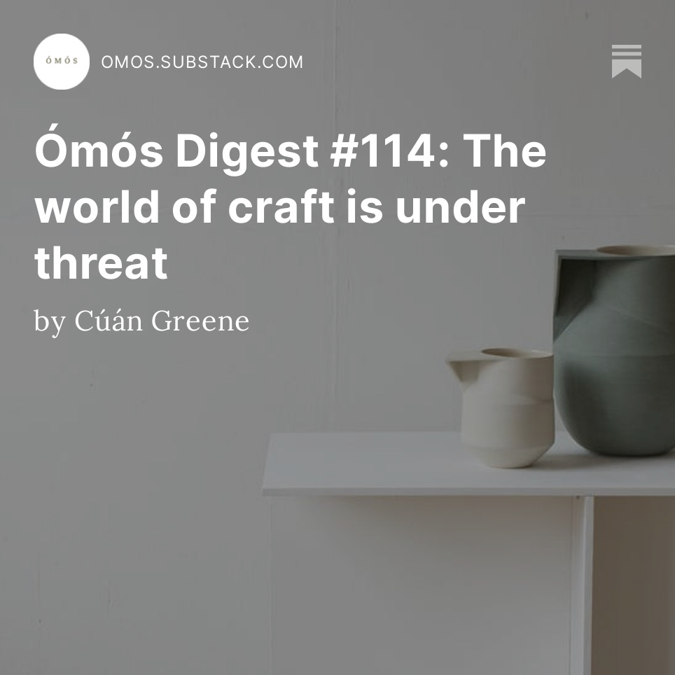 A piece I wrote on Irish craft omos.substack.com/p/omos-digest-…