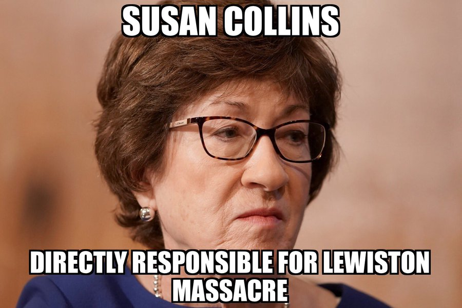 #Lewiston #Maine

Has #TrumpTerrorist and #NRABloodMoney #SusanCollins learned her lesson about #GunViolence yet?