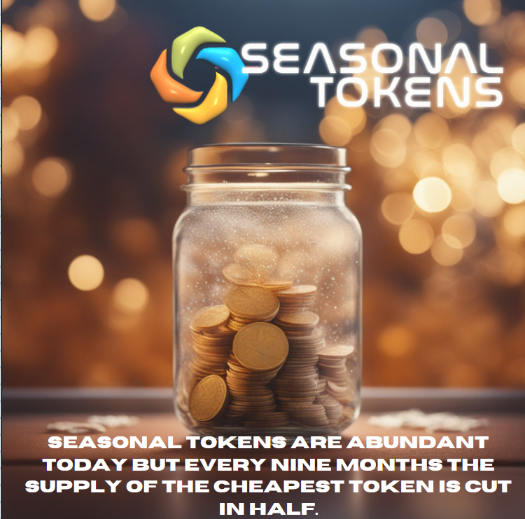 Seasonal_Tokens's tweet image. 🌱 Seasonal Tokens are abundant today, but every nine months, the most affordable token halves. Don&apos;t miss out! #CryptoCycle #TokenEconomics