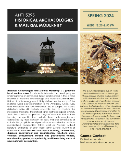Prof. Nathan Acebo is offering a Spring 2024 semester course titled Historical Archaeologies & Material Modernity. It is a graduate-level seminar open to undergraduates with a modified reading load. For more info, check out the post on our website here: anthropology.uconn.edu/2023/10/26/spr…