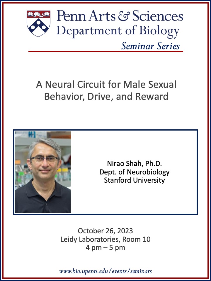 This afternoon @ 4PM EST, @PennBiology is excited to have @NiraoShah join our weekly seminar series with his talk, A neural circuit for male sexual behavior, drive, and reward. Watch for free via zoom at link below. bio.upenn.edu/events/2023/10…