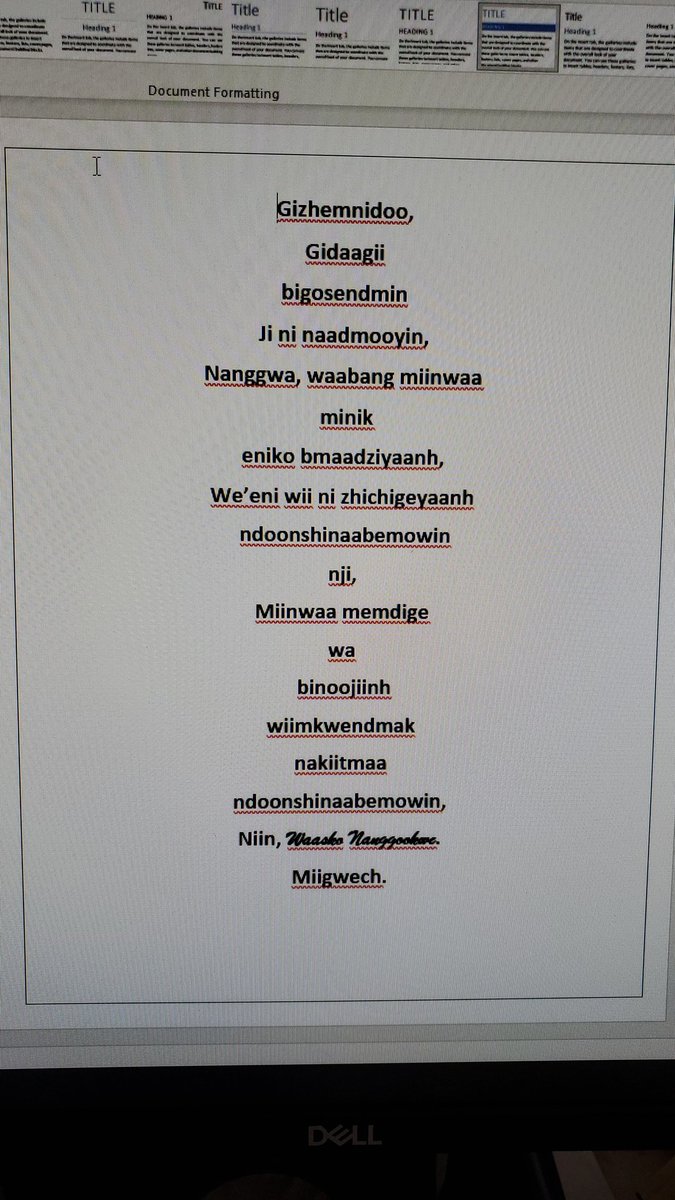 A prayer to Creator for help as I keep working for my Odawa language. I can't translate as it is between Niin, Shining Star Woman and Gizhemnidoo. You can insert your spirit name after you know what it says. Nzaagtoon ndoonshinaabemowin/l love my language.