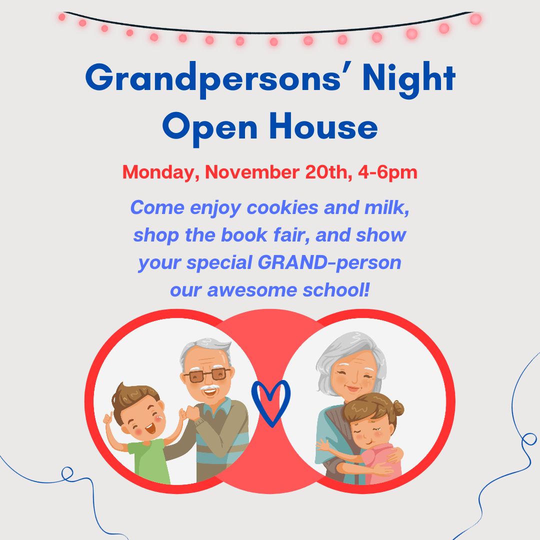 Mark your calendars for Grandpersons’ Night on Monday, November 20th from 4pm-6pm. 
Come enjoy cookies and milk, shop the book fair and show your special GRAND-person our awesome school! More details to follow.