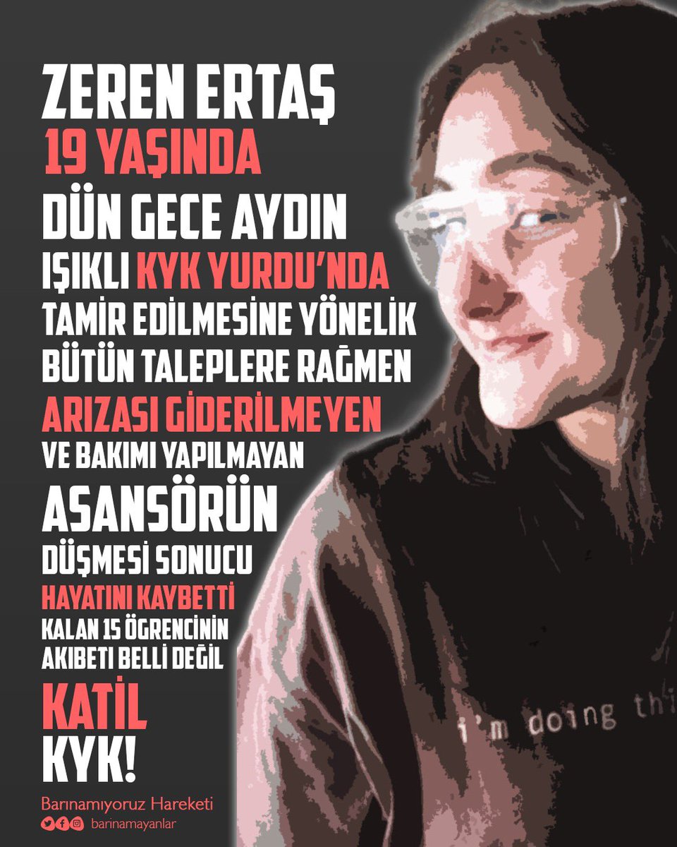 Herkes görsün. Zeren Ertaş. 2004 doğumlu, daha 19 yaşında. Kaldığı Aydın Işıklı KYK Yurdu’nda tamir edilmeyen asansörün düşmesi sonucu dün gece hayatını kaybetti. Katiller belli, herkes bilsin. #KatilKYK
