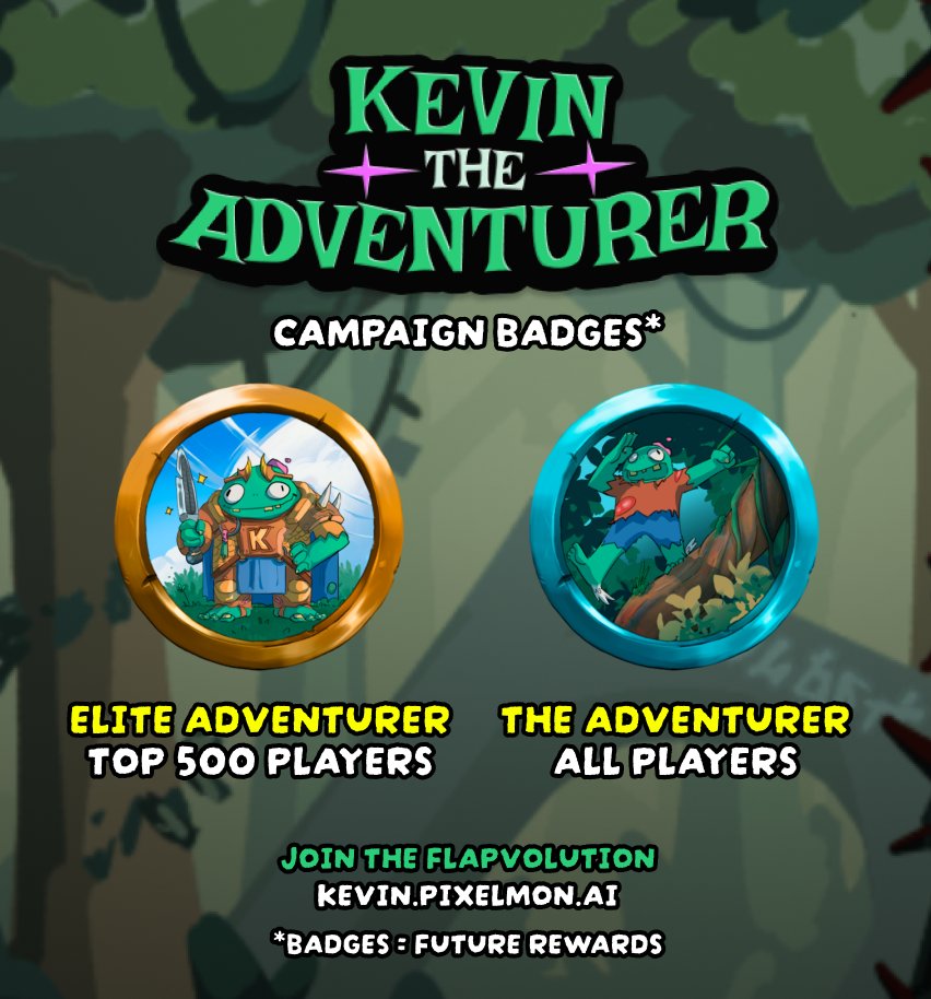 KEVIN THE ADVENTURER CAMPAIGN BADGES*

🏅Elite Adventurer Badge**
Awarded to top 500 players
🎖️The Adventurer Badge
Given to all Kevin The Adventurer players

*Badge = Future Rewards 👀
**Better Badge = Better Rewards 👀👀

Play to claim your badge today: kevin.pixelmon.ai