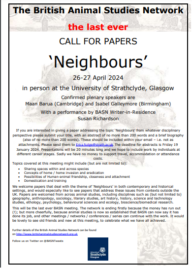 It has taken a while, but here it is: the final cfp for BASN. This will be the LAST MEETING, so do think about coming, even if you don't want to give a paper. Further details are on britishanimalstudiesnetwork.org.uk