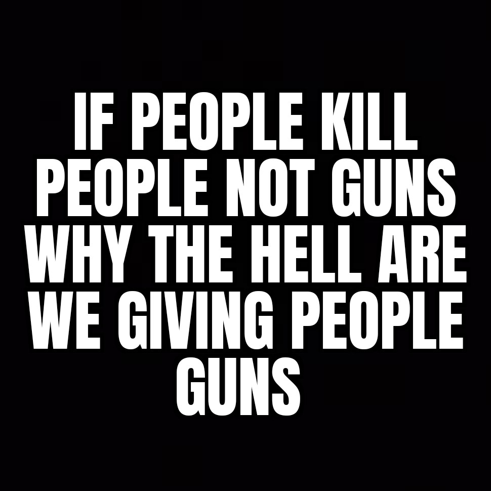 WHY? WHY? WHY? #Guns #GunControlNow #GunSenseNow