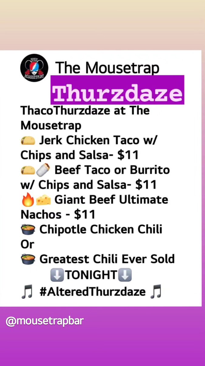 ThacoThurzdaze at The Mousetrap 
🌮 Jerk Chicken Taco w/ Chips and Salsa- $11
🌮🌯 Beef Taco or Burrito w/ Chips and Salsa- $11
🔥🧀 Giant Beef Ultimate Nachos - $11
🍲 Chipotle Chicken Chili 
Or
🍲 Greatest Chili Ever Sold
        ⬇️TONIGHT⬇️
🎵 #AlteredThurzdaze 🎵