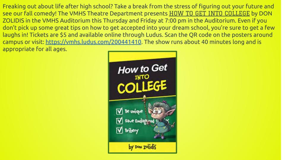 TONIGHT and TOMORROW: The VMHS Theatre Department presents our Fall Comedy: How to Get Into College by Don Zolidis. Tickets are $5 and available through Ludus: vmhs.ludus.com/200441410