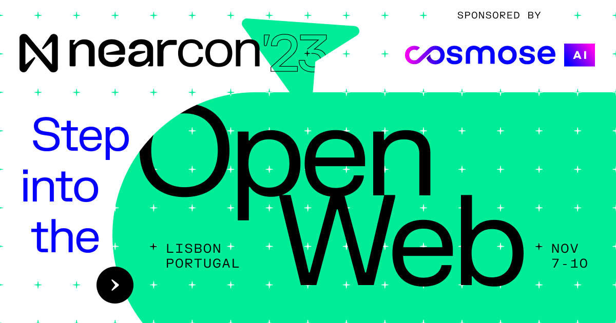 Oh, it's happening.

The company behind the most used dApp in Web3 is heading to NEARCON!

Come and find out why <a href="/cosmose_ai/">Cosmose Inc.</a> calls NEAR its home next month.

Nov 7-10

Lisbon