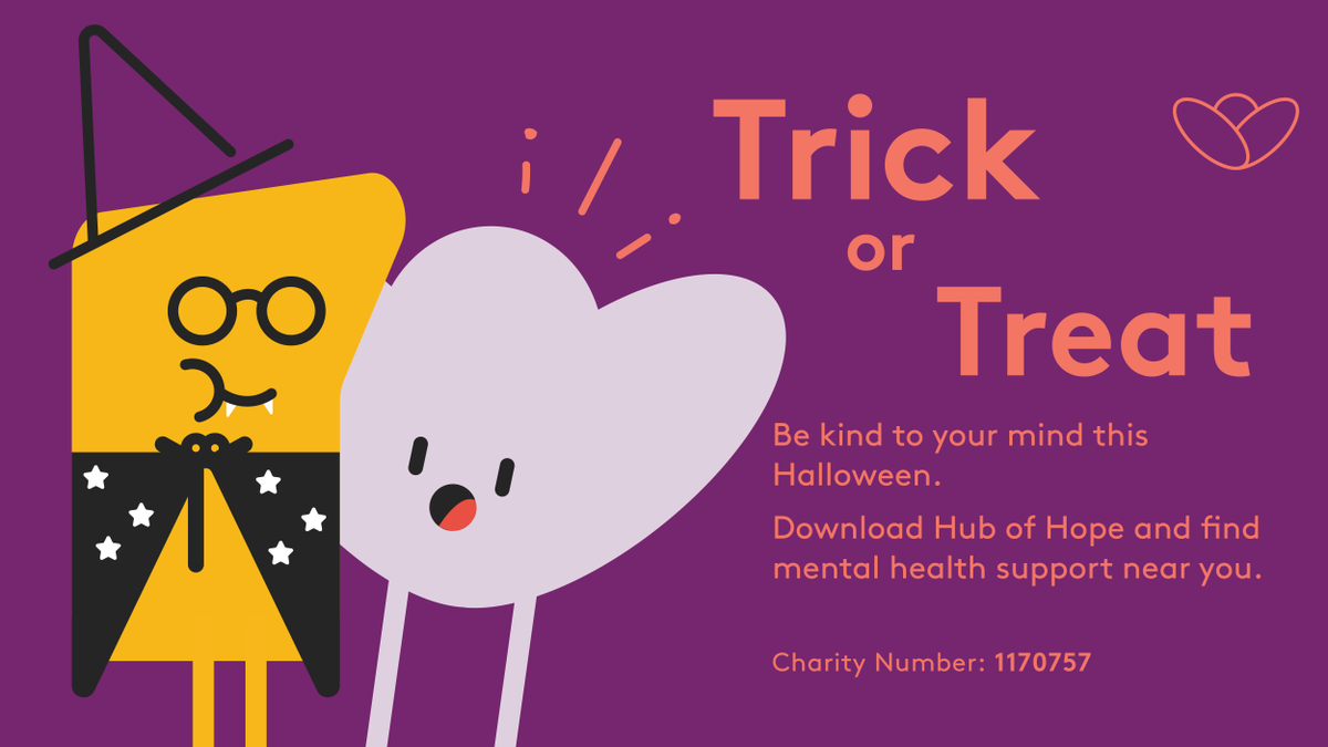 No matter what costume you wear, remember your mental health is no disguise. 

It's a real and vital part of you. 

Don't be afraid to seek support or lend an understanding ear to others. 

Check out hubofhope.co.uk for free, the UK's biggest mental health directory