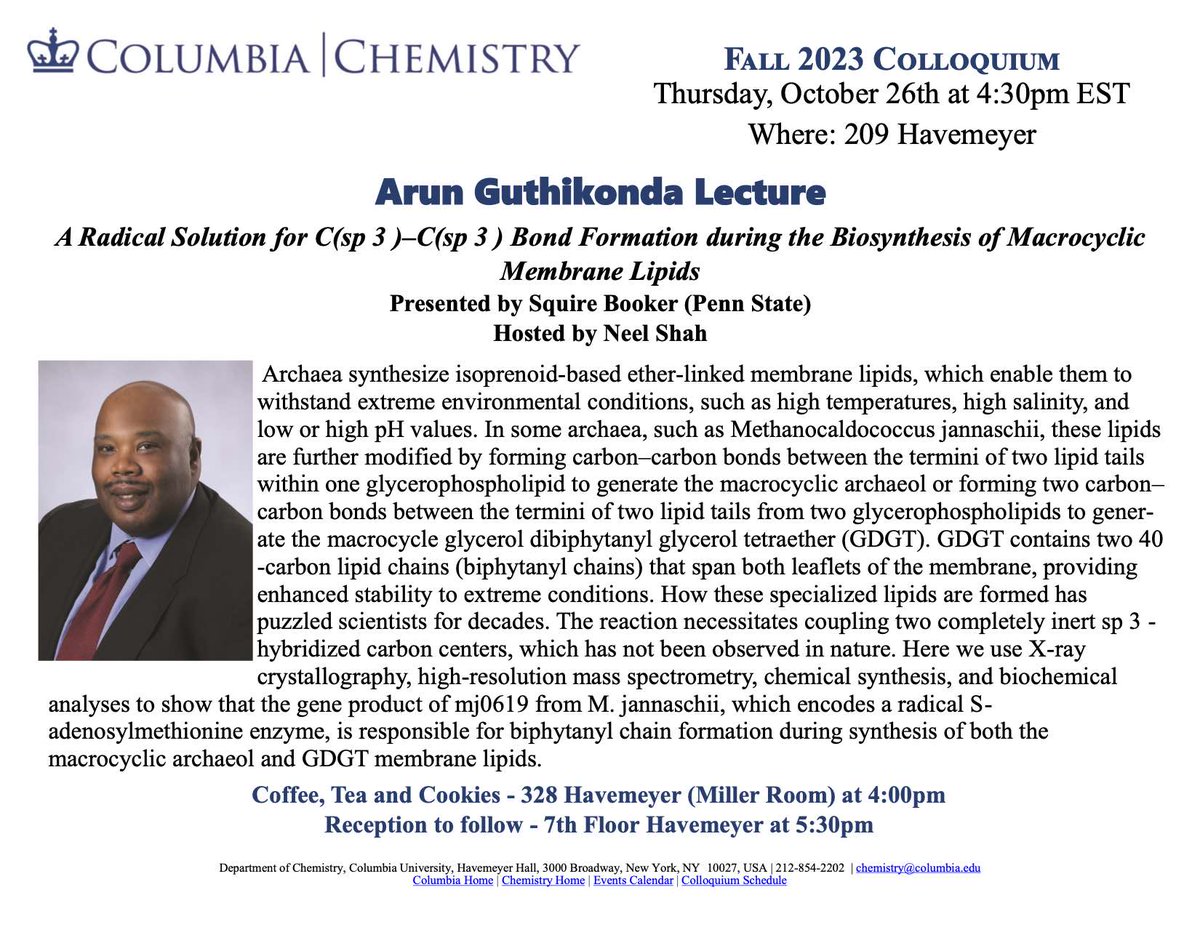 Today marks this Fall’s Colloquium Series Arun Guthikonda Memorial Lecture, featuring Prof. Squire Booker, @psu_chemistry, leading the discussion on Macrocyclic Membrane Lipids! The dialogue begins today @ 4:30, Havemeyer 209. See event page for details: chem.columbia.edu/events/arun-gu…