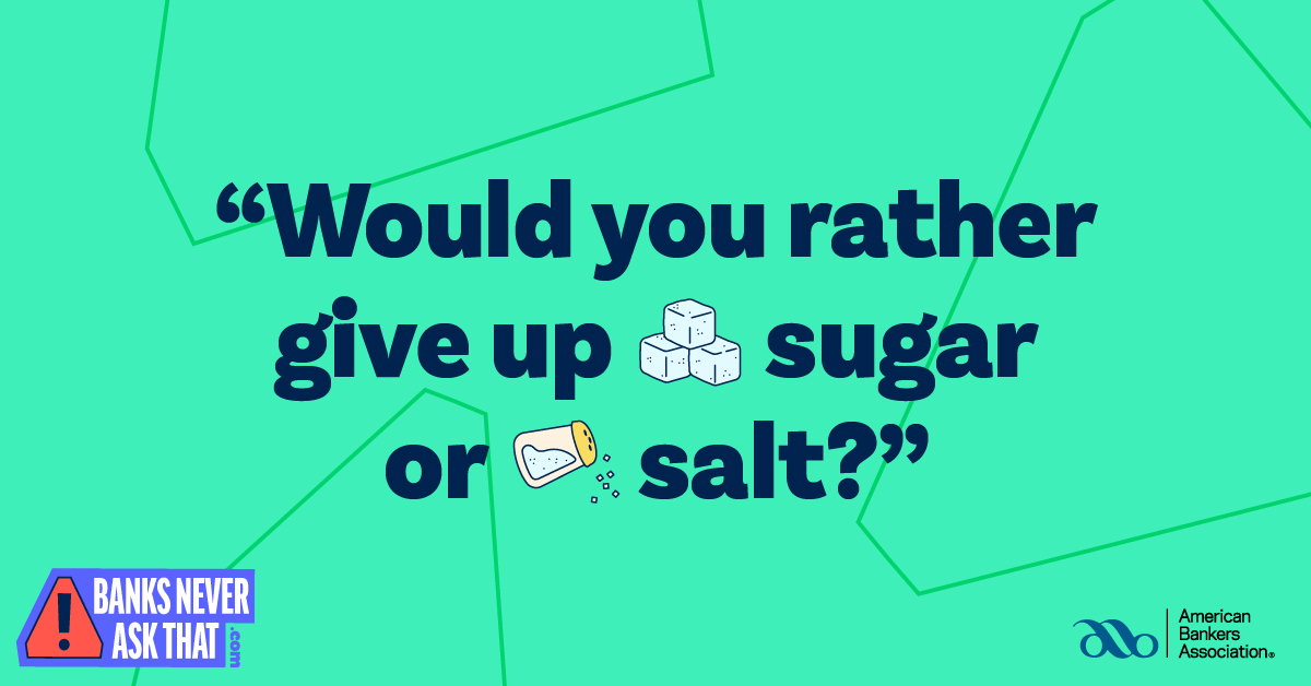 Banks texting you about sweet vs savory would be just as weird as banks texting you a link to login, ‘cause #BanksNeverAskThat. 

Get more scam tips: https: aba.social/37hBpQn