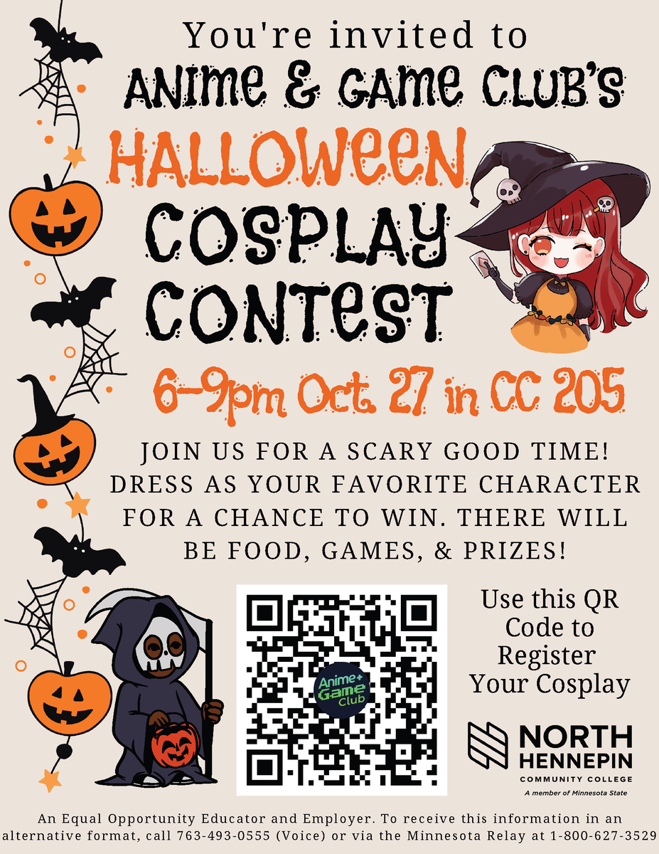 PLEASE JOIN THE NHCC ANIME GAME CLUB AS THEY HOST THEIR ANNUAL COSPLAY CONTEST! FRIDAY, OCTOBER 27TH FROM 6:00PM-9:00PM ON CAMPUS IN CC 205 FIRESIDE LOUNGE! ALL ARE WELCOME! HOPE TO SEE YOU THERE! USE CODE ON FLYER TO REGISTER!