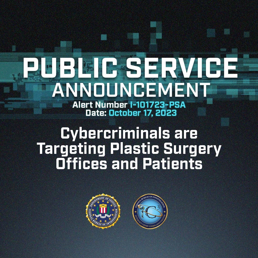 FBI's tweet image. The #FBI released a Public Service Announcement (PSA) warning the public about cybercriminals who target plastic surgery offices to obtain sensitive medical records. Learn how to protect yourself: ic3.gov/Media/Y2023/PS…