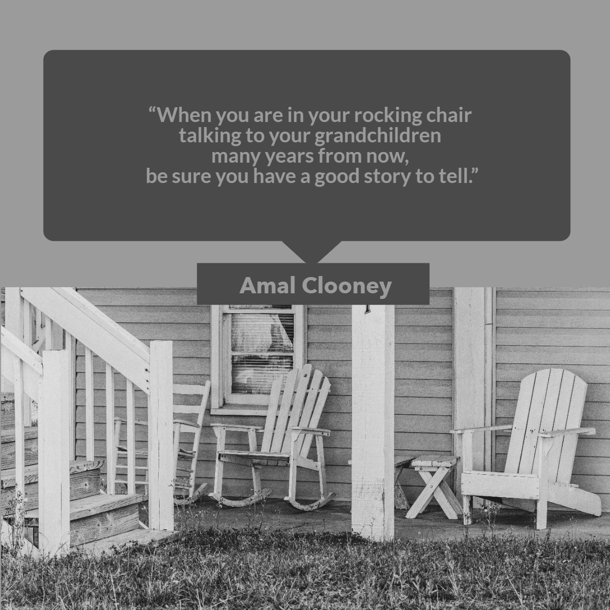 'When you are in your rocking chair talking to your grandchildren many years from now, be sure you have a good story to tell.' — Amal Clooney #Motivation #Inspirational #quoteoftheday✏️ #Success