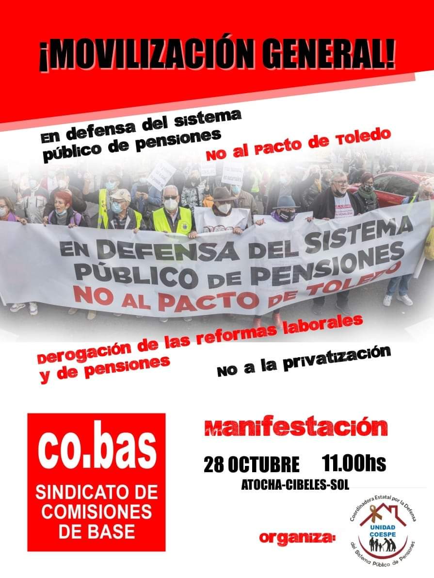 MANIFESTACIÓN EN DEFENSA DEL SISTEMA PÚBLICO DE PENSIONES
"Gobierne quien gobierne, las Pensiones públicas se defienden"
(Atocha - Cibeles - Sol)
(Sábado 28 de octubre a las 11h.)