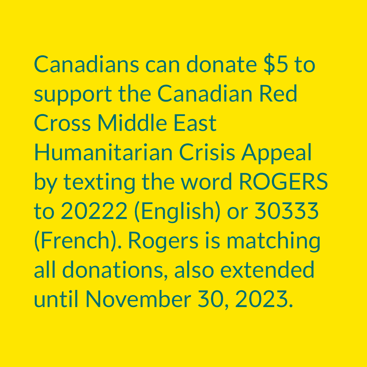 Fidomobile's tweet image. Canadians can donate $5 to support the Canadian Red Cross Middle East Humanitarian Crisis Appeal by texting the word ROGERS to 20222 (English) or 30333 (French). Rogers is matching all donations, also extended until November 30, 2023.