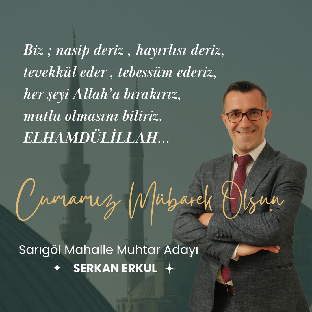 Biz ;Nasip Deriz ,Hayırlısı Deriz ,
Tevekkül Eder ,Tebessüm Ederiz ,
Herşeyi Allah’a Bırakırız ,Mutlu Olmasını Biliriz .
ELHAMDULİLLAH…

Cumamız Mübarek olsun...

Sarıgöl mahalle muhtar Adayı 
SERKAN ERKUL