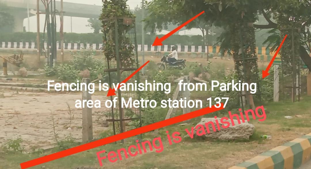 <a href="/noida_authority/">NOIDA Authority</a> 
Fencing is vanishing  from Parking area of Metro station 137 Noida Now it becomes free entry from all side which is not favorable for the point of view security of the public &amp; public property 
Clean Noida Green Noida
Volunteers sector 137 Noida