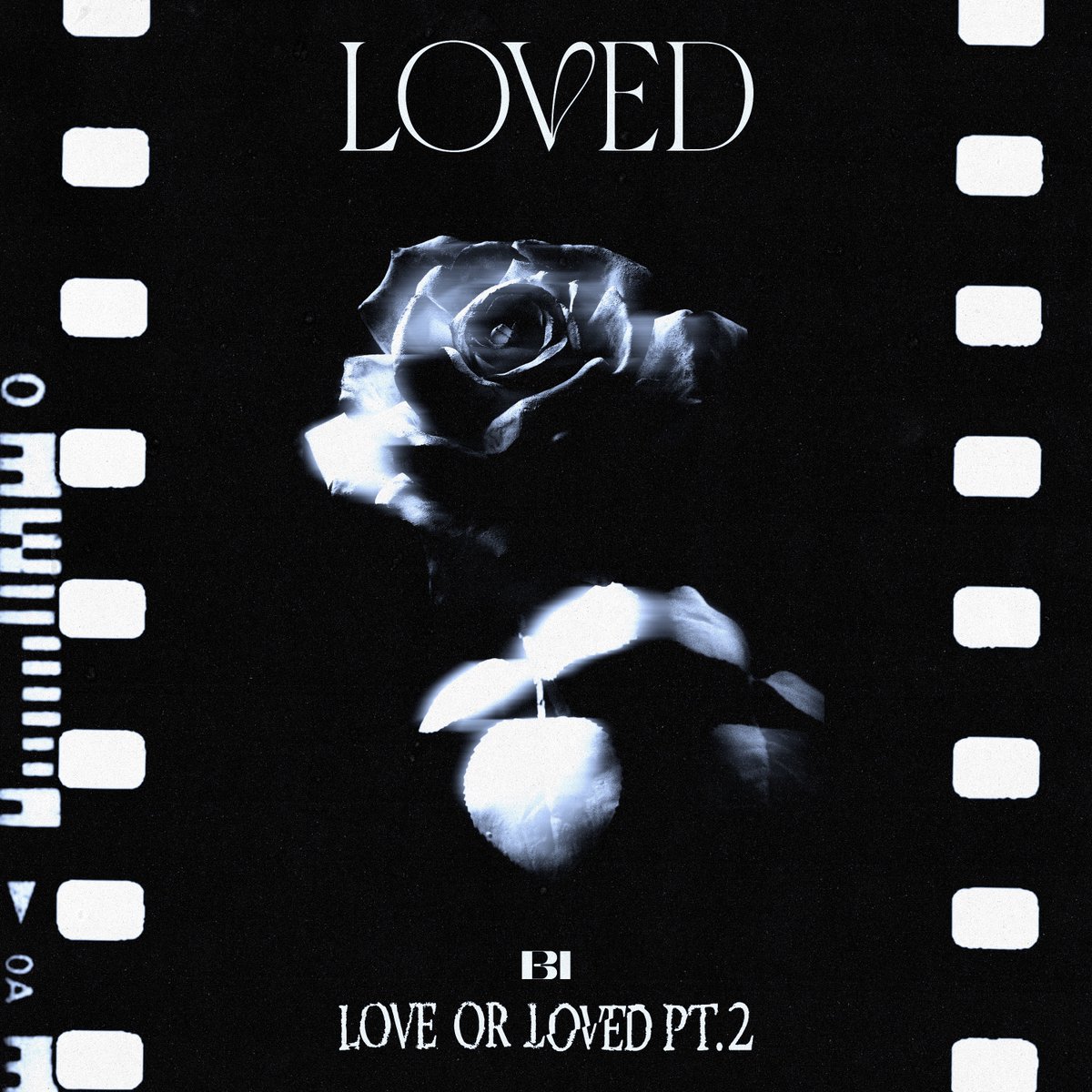 B.I GLOBAL EP <Love or Loved Part.2>
Title ‘Loved’

STREAM NOW ON : bi.ffm.to/loved 

OUT NOW

#BI #비아이 #Loved #131LABEL