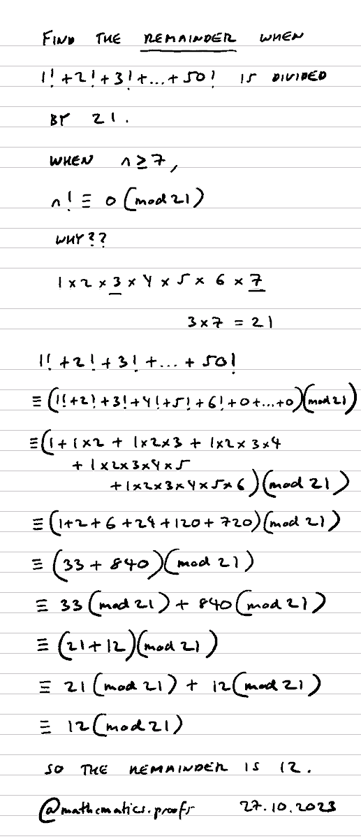 tiago_hands's tweet image. Find the remainder when 1!+2!+3!+...+50! is divided by 21... #modulararithmetic #clockarithmetic #furtherpuremaths #alevelmaths