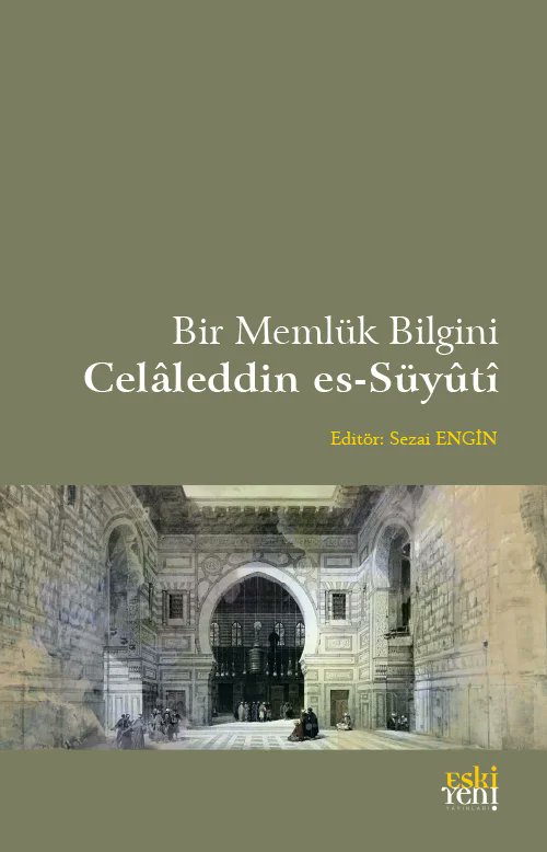 Memlük uelmasına devam ediyoruz: Süyuti çalışması da bitti şükür. Katkı sunan bütün yazarlara, eseri yayınlayan Eskiyeni'ye teşekkürler. Süyuti'ye rahmet ola!