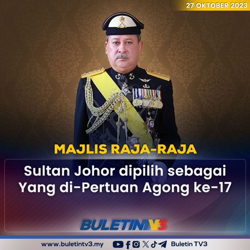 TERKINI | Sultan Johor Sultan Ibrahim Sultan Iskandar dipilih sebagai Yang di-Pertuan Agong ke-17, berkuat kuasa 31 Januari 2024 - Penyimpan Mohor Besar Raja-Raja
