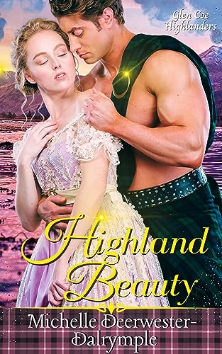 Highland Beauty: A #Steamy, Friends to Lovers, Love Reunited, Historical Highlander Romance Novel (Glen Coe Highlanders Book 3) - justkindlebooks.com/highland-beaut… #HighlanderRomance #HistoricalRomance