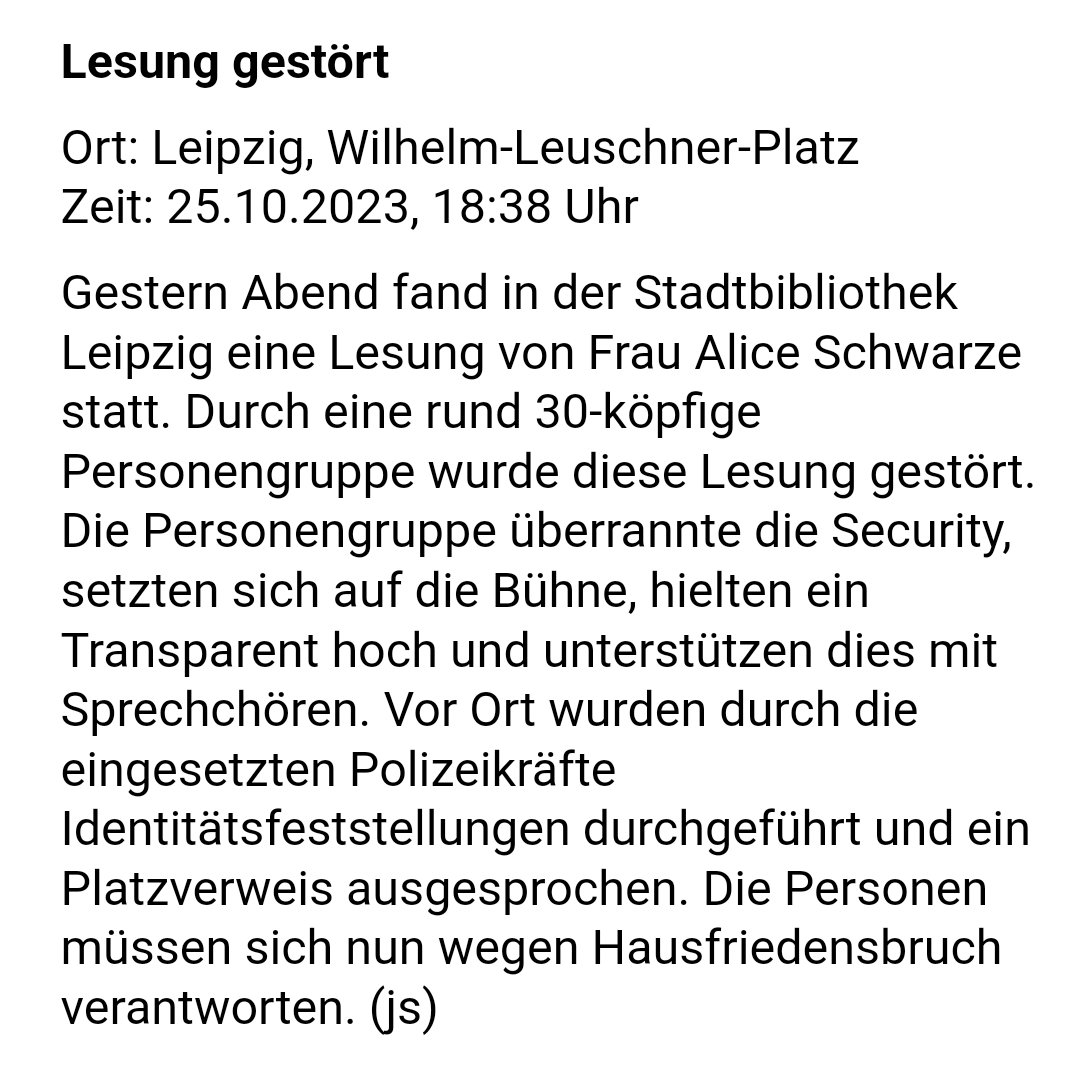 Kann ich durchaus verstehen,  dass man eine Lesung von der völlig gesellschaftsentfremdeten #AliceSchwarzer stören will.

Kann nicht nachvollziehen, dass man sich diese Frau antun will..

Großes Dankeschön an die Teilnehmer der Aktion ❤️

#Leipzig stabil😊