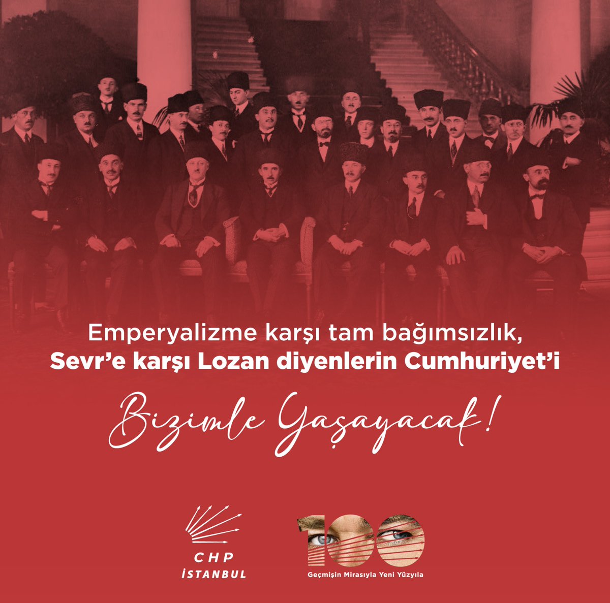 Emperyalizme karşı tam bağımsızlık, Sevr’e karşı Lozan diyenlerin Cumhuriyet’i #BizimleYaşayacak