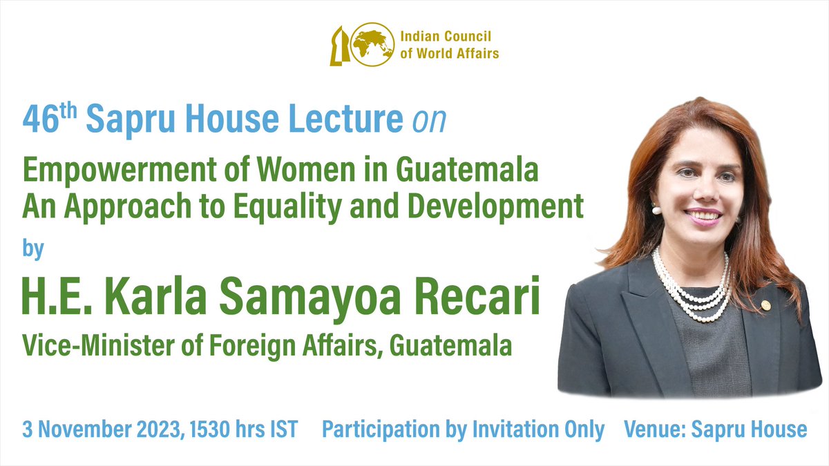 📢Event Alert!
ICWA will host the 46th Sapru House Lecture by H.E. Karla Samayoa Recari, Vice-Minister of Foreign Affairs of #Guatemala on 'Empowerment of #Women in Guatemala: An Approach to Equality and Development' on 3 Nov'23 at #SapruHouse.
Details👉bit.ly/3MjmSZ8…