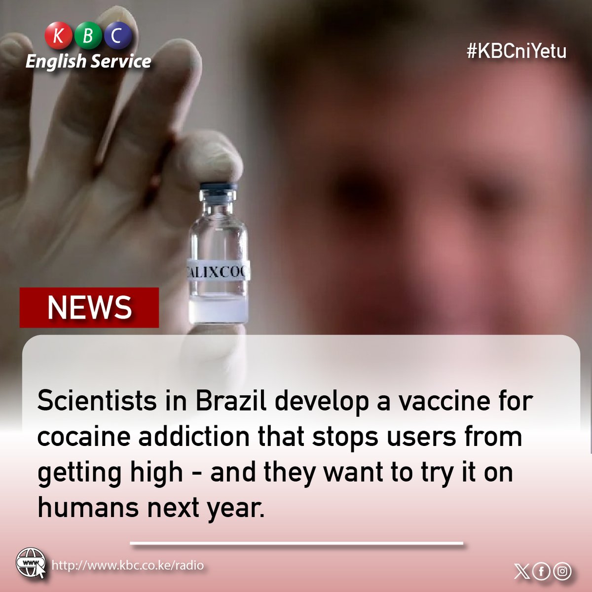 Scientists in Brazil develop a vaccine for cocaine addiction that stops users from getting high - and they want to try it on humans next year. ^PMN #KBCEnglishService