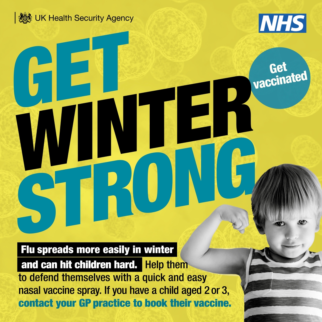 The nasal spray flu vaccine is quick, easy and helps protect children against serious illness this winter. 

Let’s #GetWinterStrong 

If your child is aged 2 or 3, contact your GP practice to book their vaccine.