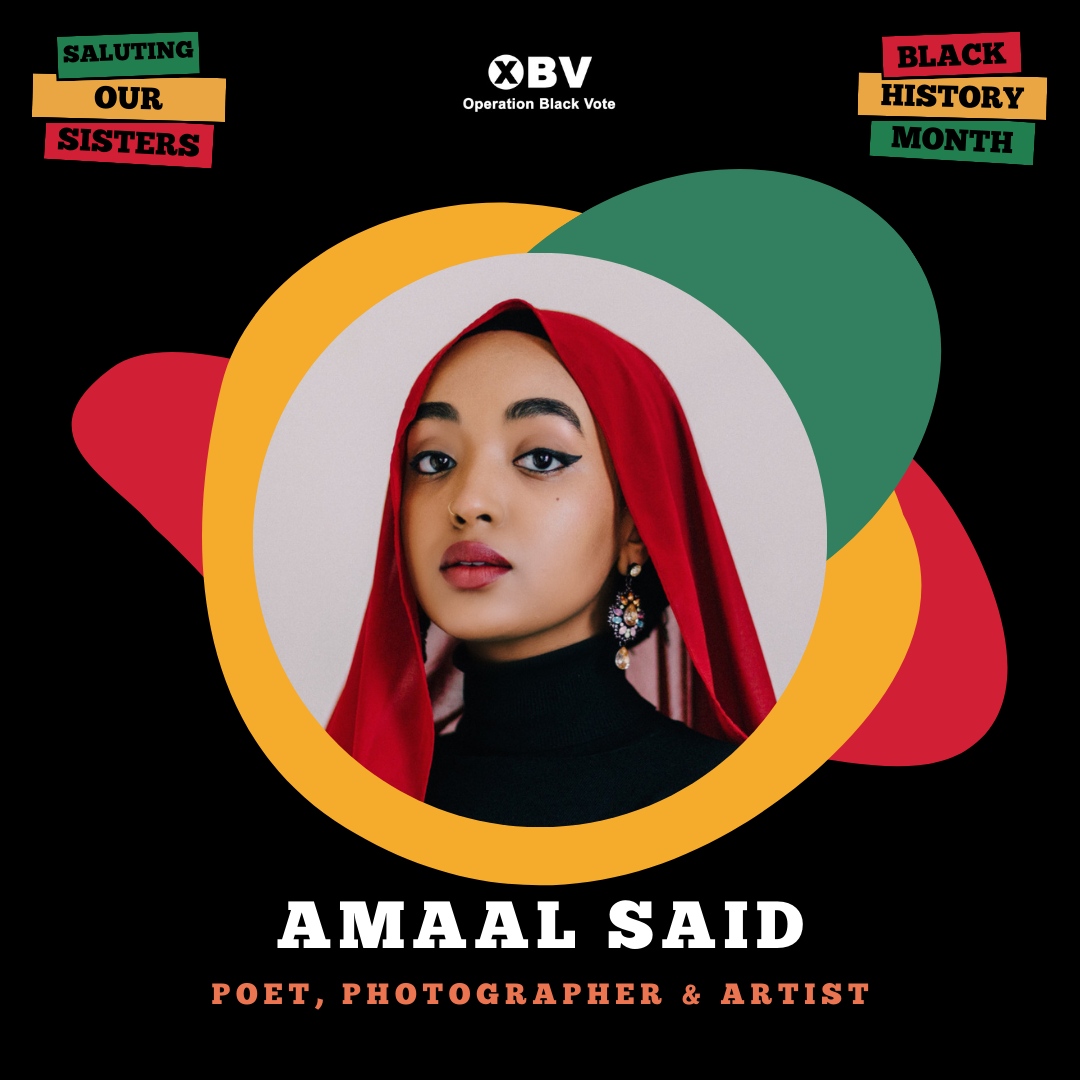 Amaal Said is a talented young poet, photographer, and artist. Amaal has received recognition for her powerful poetry and visual art, contributing to important conversations about race, gender, and the immigrant experience in the UK #salutingoursisters