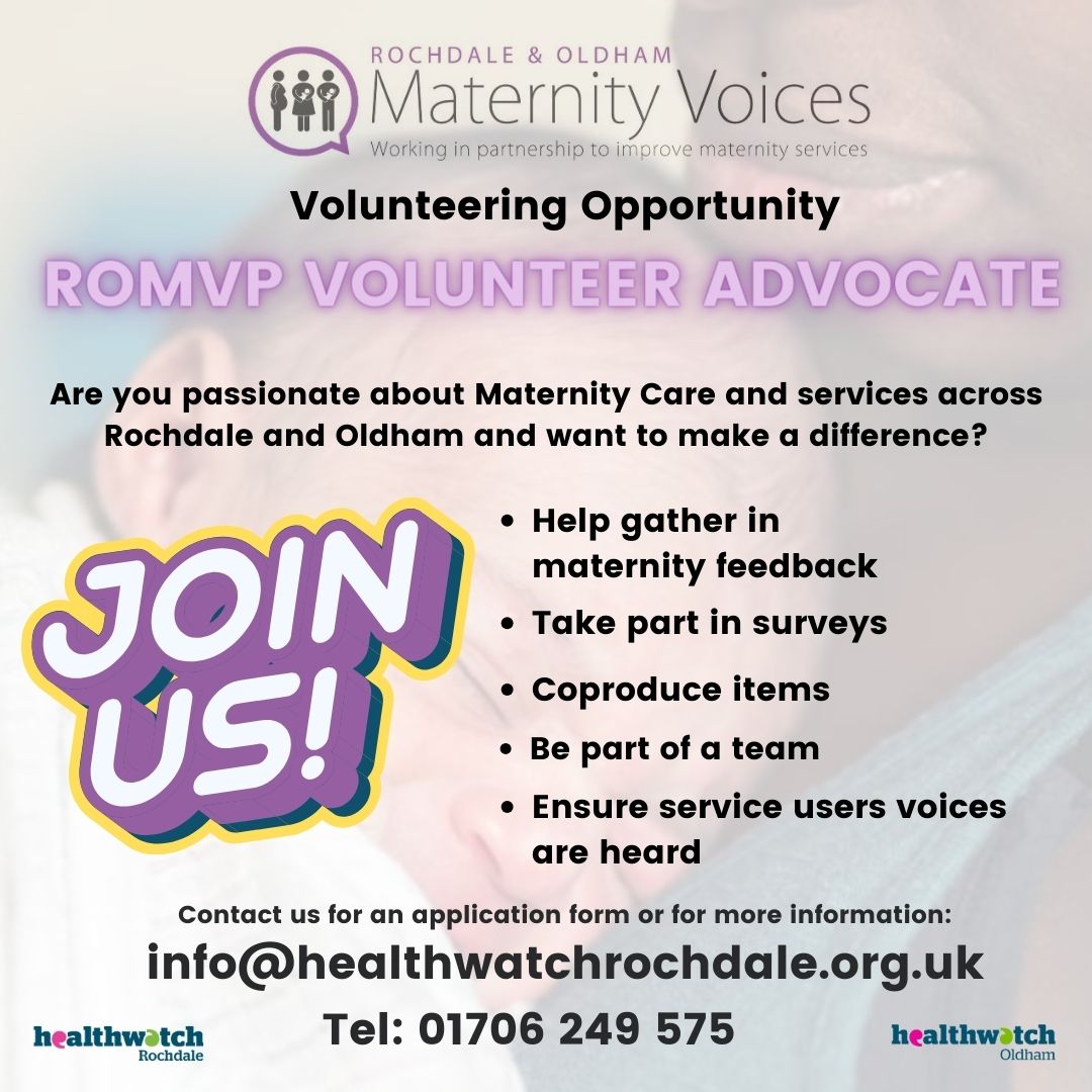 We are looking for ROMVP Volunteer Advocates to be part of our team. This role is very flexible and is a great opportunity for someone who is passionate about maternity care or services and wants to ensure that service users voice is heard across both Rochdale and Oldham.