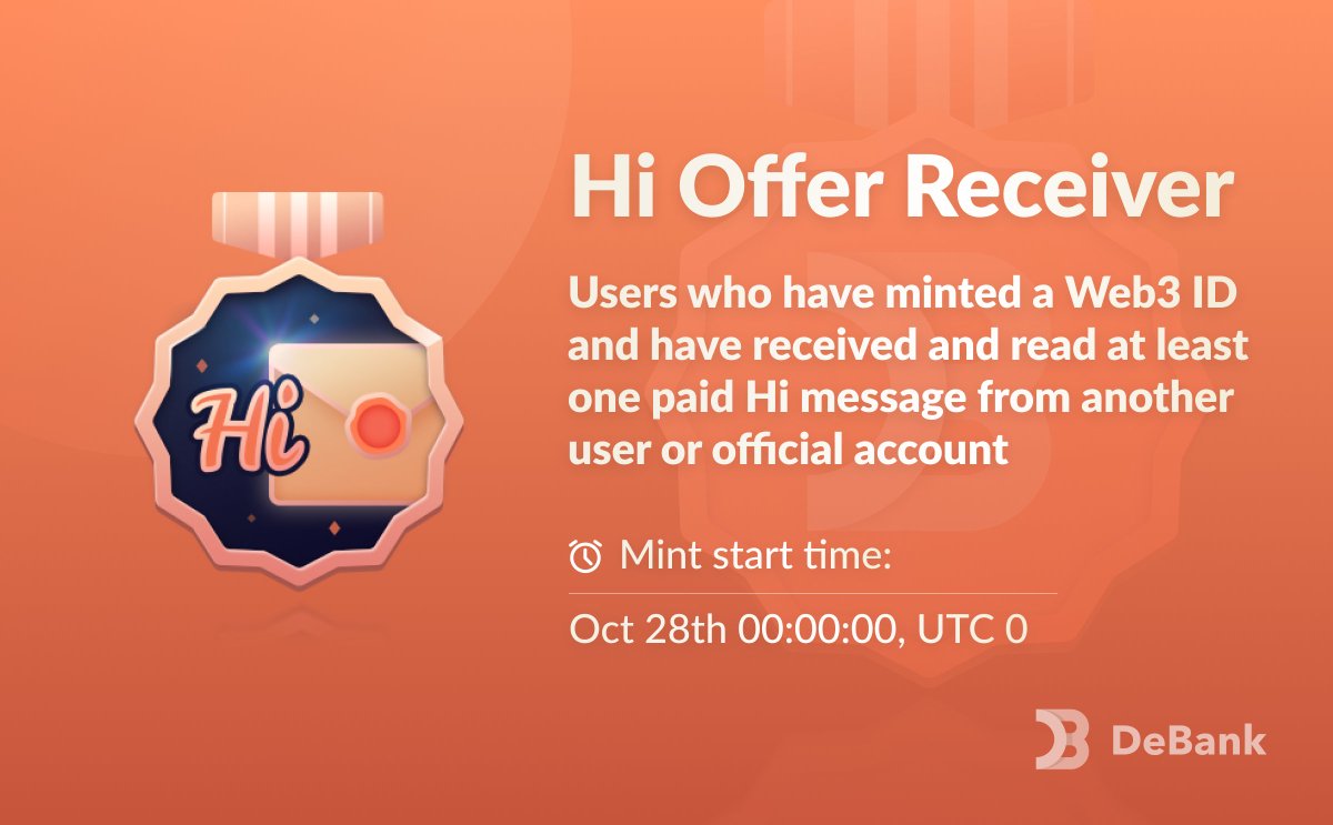 New Web3 Badge is here! Hi Offer Receiver: Users who have minted a Web3 ID and have received and read at least one paid Hi message from another user or official account can mint this badge. Mint start time: 28th-Oct 0:00:00 (UTC+0) Don't forget to claim your badge on DeBank!…