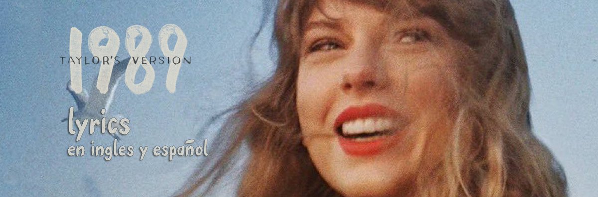 🎵📷 | LETRAS DE #1989TAYLORSVERSION — en inglés y traducidas (e interpretadas) al español: