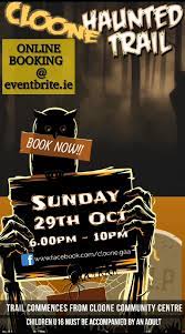 Cloone GAA Halloween Trail:
Our Annual Halloween Trail takes place this Sunday 29th October from 6-10 pm. Due to huge demand we have added this option to minimise waiting time. Be sure to book early to avoid disappointment. 
Oct 29th, 6pm - 10pm 
cloonehauntedtrail23.eventbrite.ie
