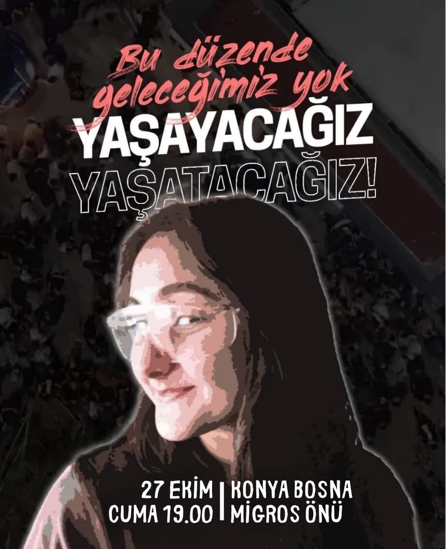 Aydın'da, KYK yurdunda ihmaller sonucunda kaybettiğimiz arkadaşımız için bugün 19.00'da Bosna Migros önünde buluşuyoruz. 

Yaşayacağız yaşatacağız!

Susmuyoruz, geleceğimiz için ayağa kalkıyoruz.

#Konya
