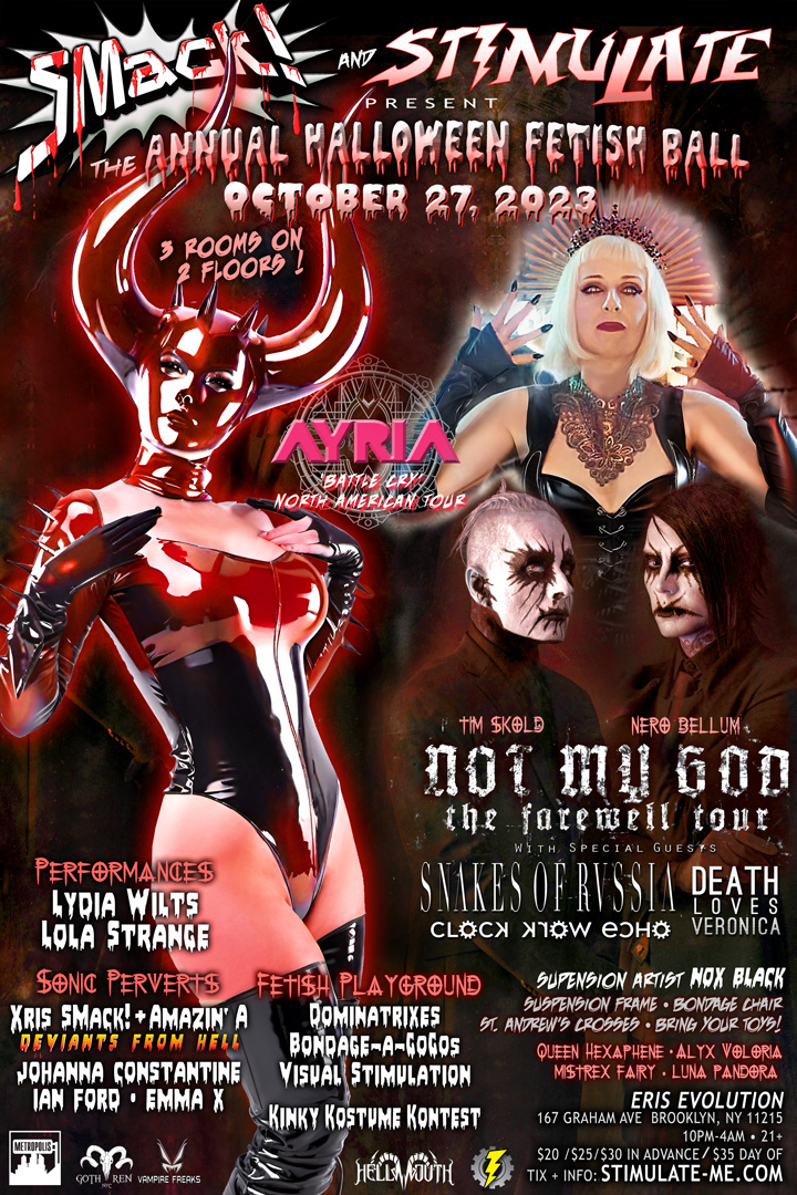 TONIGHT! 10/27 the Annual Halloween Fetish Ball 🦇🎃💀 2 floors/3 Rooms with <a href="/ayria/">Ayria</a>, NotMyGod : <a href="/skoldofficial/">SKOLD OFFICIAL</a> + Nero Bellum of <a href="/PsyclonNine_/">Psyclon Nine</a> + more bands, performers <a href="/LydiaWilts/">Lydia Wilts</a>, LolaStrange, Fetish Playground, DJs <a href="/Xris_SMack/">Xris SMack!</a> <a href="/ianfford/">Ian Ford</a> +more!!
🎟 Tix: STIMULATE-ME.com